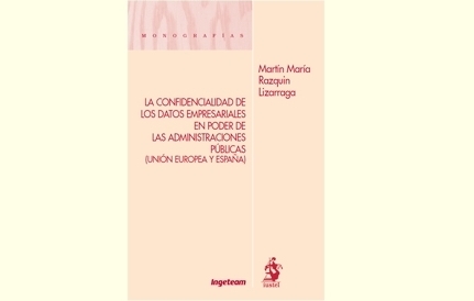 La confidencialidad de los datos empresariales en poder de las Aministraciones Públicas (Unión Europea y España)